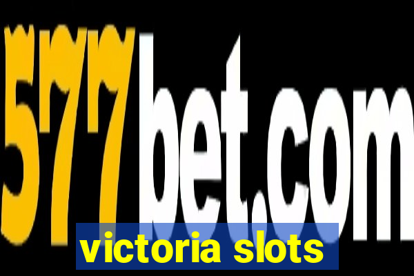 victoria slots