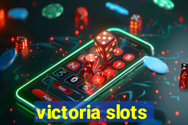 victoria slots