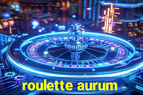 roulette aurum