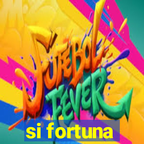 si fortuna