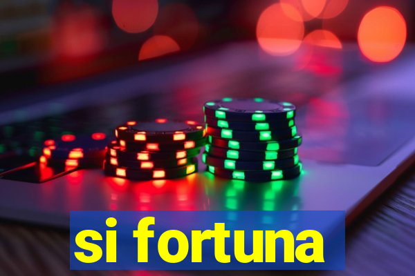 si fortuna