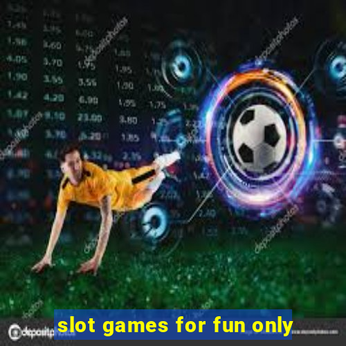 slot games for fun only