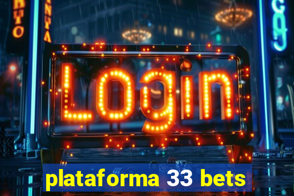 plataforma 33 bets