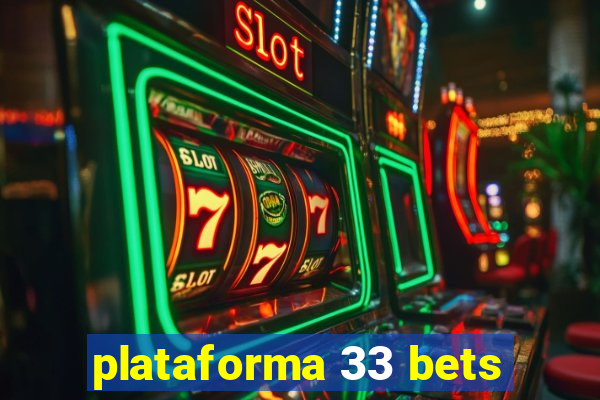 plataforma 33 bets