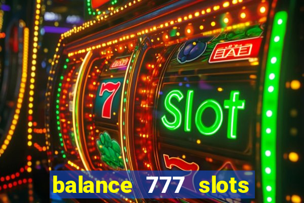 balance 777 slots é confiável