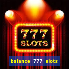 balance 777 slots é confiável