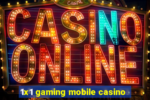 1x1 gaming mobile casino