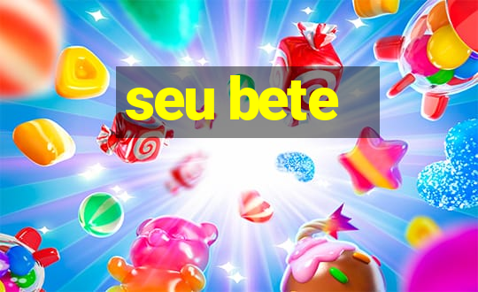 seu bete