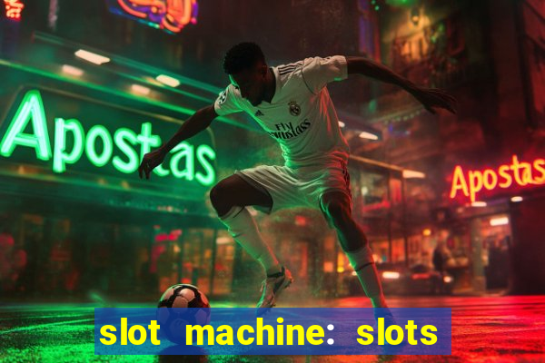 slot machine: slots & casino