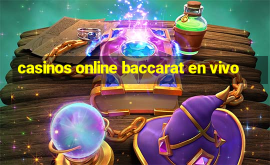 casinos online baccarat en vivo