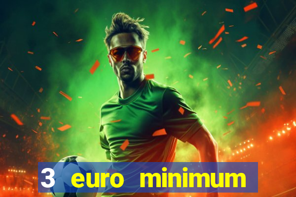 3 euro minimum deposit casino