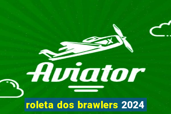 roleta dos brawlers 2024