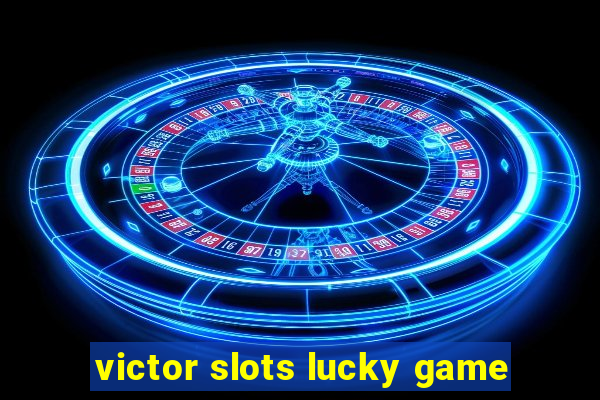 victor slots lucky game