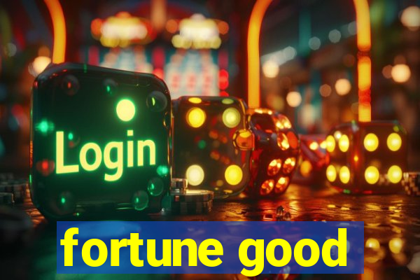 fortune good