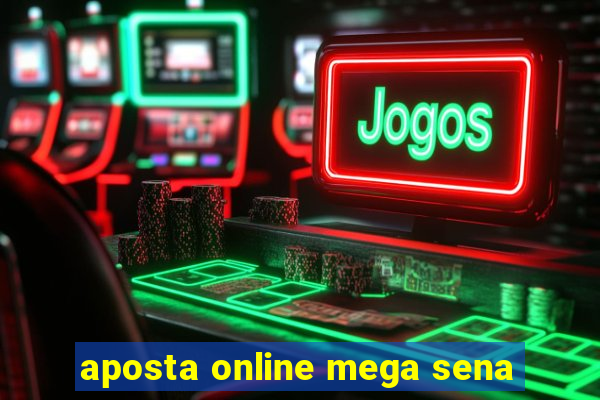 aposta online mega sena