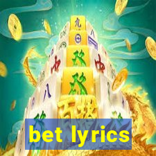 bet lyrics