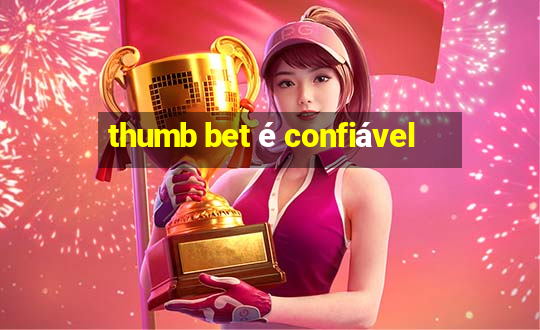 thumb bet é confiável