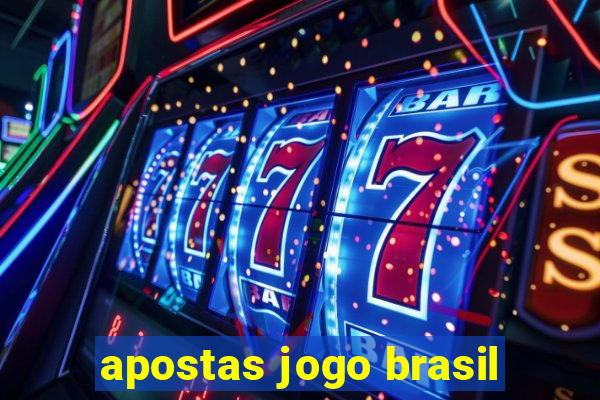 apostas jogo brasil