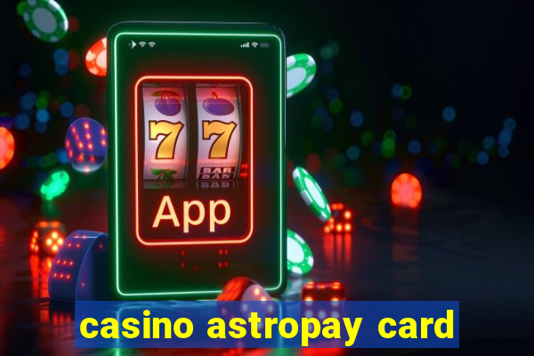 casino astropay card