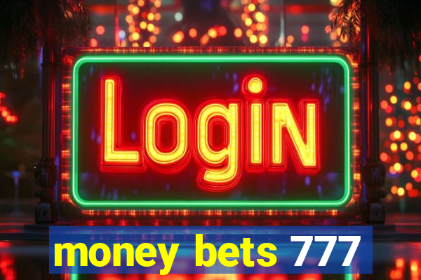 money bets 777