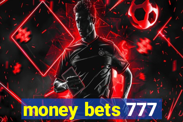 money bets 777