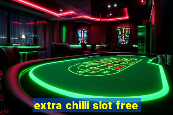 extra chilli slot free