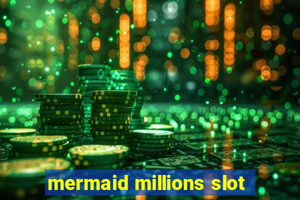 mermaid millions slot