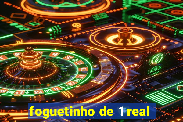 foguetinho de 1 real