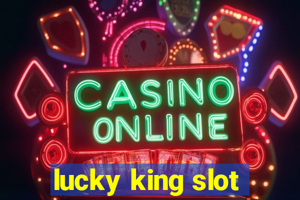 lucky king slot