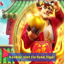 hacker slot fortune tiger