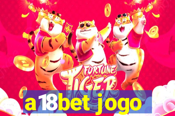 a18bet jogo