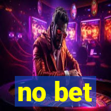 no bet