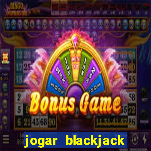 jogar blackjack online gratis