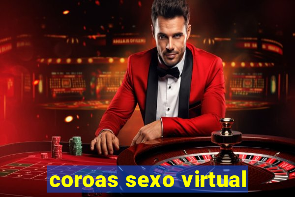 coroas sexo virtual