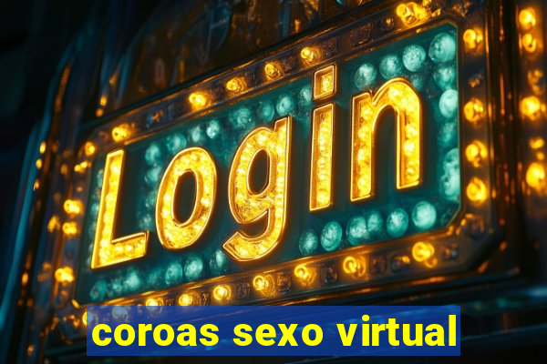 coroas sexo virtual