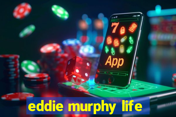 eddie murphy life