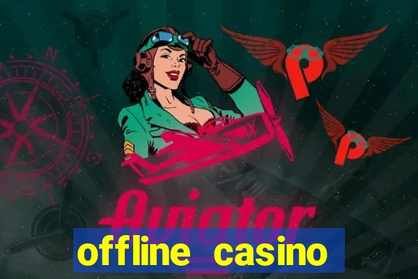 offline casino games win real cash