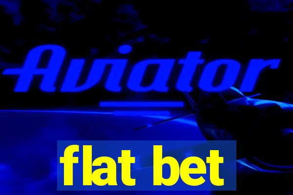 flat bet