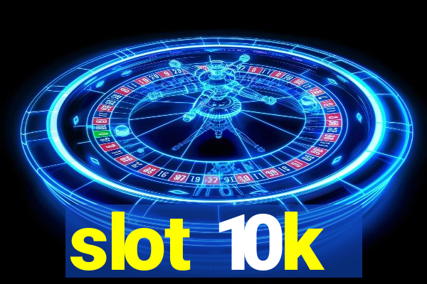 slot 10k