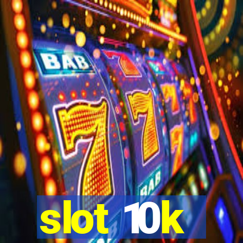 slot 10k