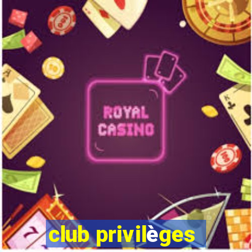 club privilèges