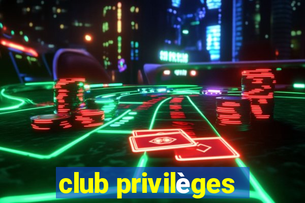 club privilèges