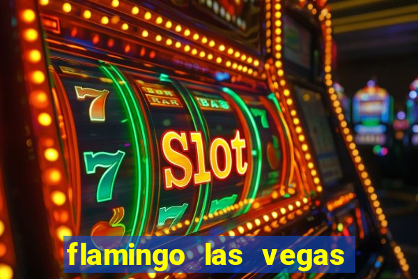 flamingo las vegas hotel & casino las vegas