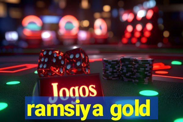 ramsiya gold