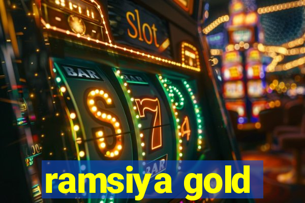 ramsiya gold