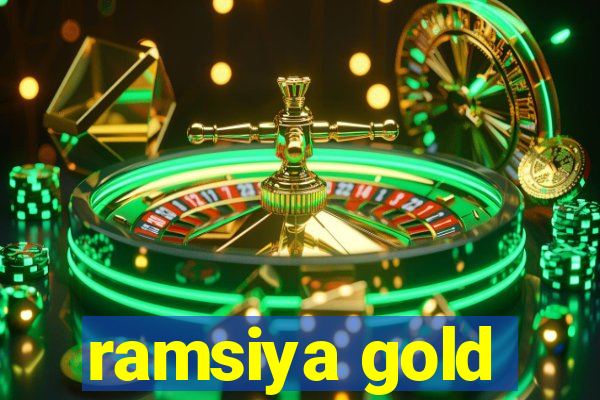 ramsiya gold