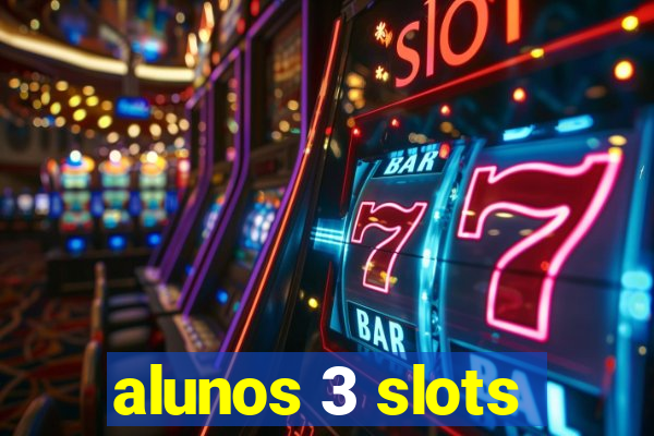 alunos 3 slots