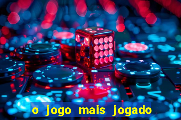 o jogo mais jogado no mundo