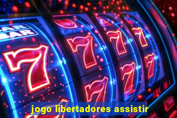 jogo libertadores assistir