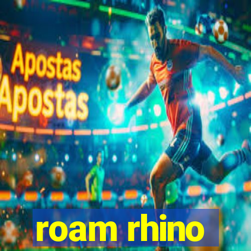 roam rhino